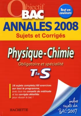 Couverture du produit · Physique-Chimie Tle S : Annales 2008