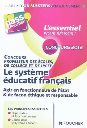 Couverture du produit · Le système éducatif Français Concours 2012: Agir en fonctionnaire de l'état et de façon éthique et responsable