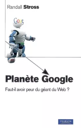 Couverture du produit · Planète Google : Faut-il avoir peur du géant du Web ?