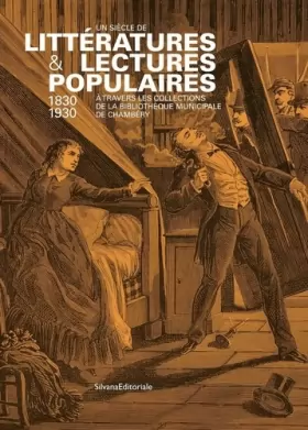 Couverture du produit · Un siècle de littératures & de lectures populaires (1830 - 1930) : A travers les Collections de la bibliothèque municipale de C