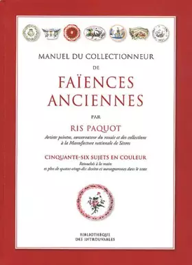 Couverture du produit · Manuel du collectionneur de faïences anciennes: Cinquante-six sujets en couleur