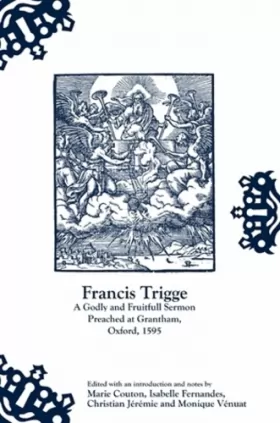 Couverture du produit · Francis Trigge, a Godly and Fruitfull Sermon Preached at Grantham, Ox Ford, 1595