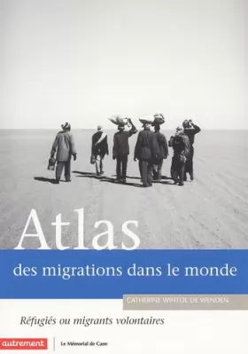 Couverture du produit · Atlas des migrations dans le monde : Réfugiés ou migrants volontaires