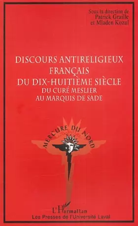 Couverture du produit · Discours antireligieux français du dix-huitième siècle : Du curé Meslier au Marquis de Sade