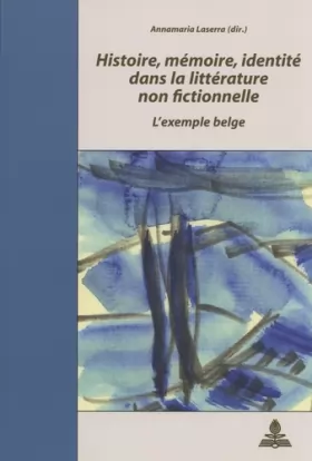 Couverture du produit · Histoire, mémoire, identité dans la littérature non fictionnelle: L'exemple belge
