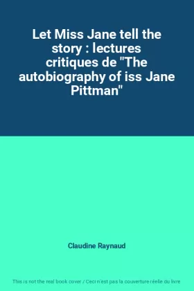 Couverture du produit · Let Miss Jane tell the story : lectures critiques de "The autobiography of iss Jane Pittman"