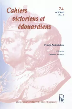 Couverture du produit · Cahiers victoriens et édouardiens, N° 74, Octobre 2011 : Female Aestheticism