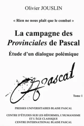 Couverture du produit · La campagne des Provinciales de Pascal : Etude d'un dialogue polémique - Pack 2 volumes