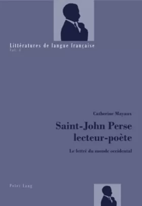 Couverture du produit · Saint-John Perse lecteur-poète: Le lettré du monde occidental
