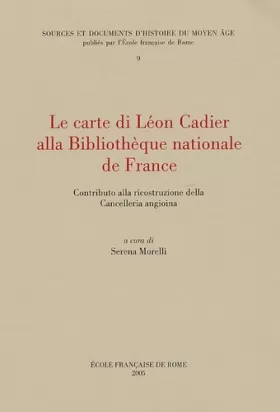 Couverture du produit · Le Carte di Léon Cadier alla Bibliothèque Nationale de France: Contributo alla ricostruzione della cancelleria angioina