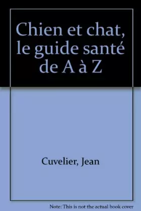 Couverture du produit · Chien et chat, le guide santé de A à Z