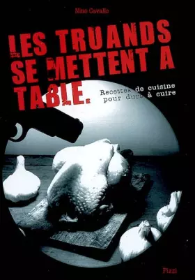 Couverture du produit · Les truands se mettent à table - Recettes de cuisine pour durs à cuire