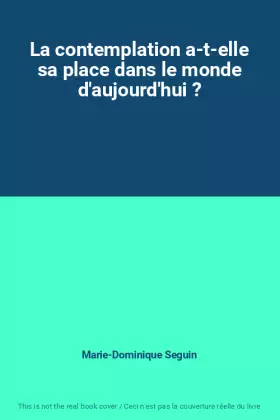 Couverture du produit · La contemplation a-t-elle sa place dans le monde d'aujourd'hui ?
