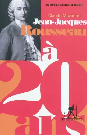 Couverture du produit · Jean-Jacques Rousseau à 20 ans: un impétueux désir de liberté