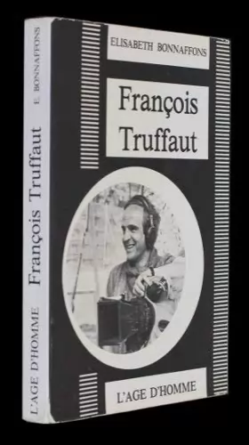 Couverture du produit · François Truffaut, la figure inachevée [Board book] [Jan 01, 1981] Bonnaffons Elisabeth