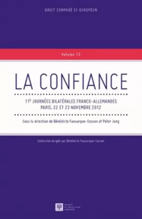 Couverture du produit · La Confiance, 11èmes journées bilatérales franco-allemandes, 22 et 23 novembre 2012