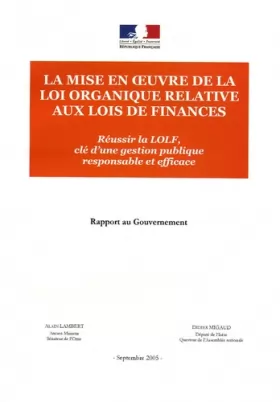 Couverture du produit · La mise en oeuvre de la loi organique relative aux lois de finances: Réussir la LOLF, clé d'une gestion publique responsable et