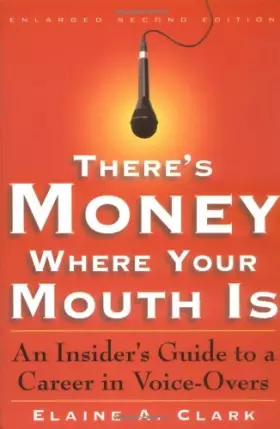 Couverture du produit · There's Money Where Your Mouth Is: An Insider's Guide to a Career in Voice-Overs