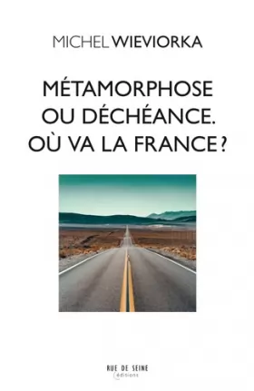 Couverture du produit · Métamorphose ou déchéance. Où va la France ?