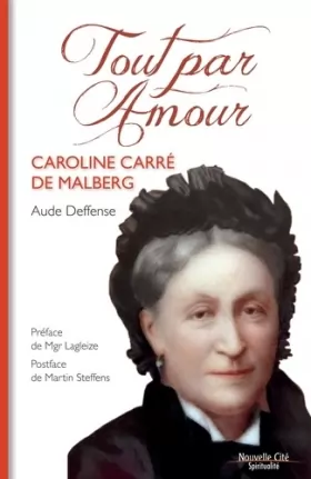 Couverture du produit · Tout par amour: Caroline Carré de Malberg