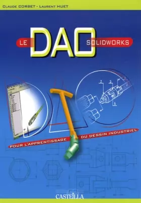 Couverture du produit · Le DAO - Solidworks : Pour l'apprentissage du dessin industriel