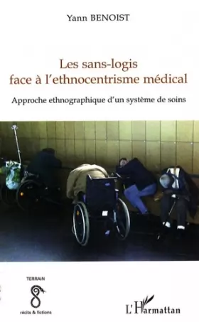 Couverture du produit · Les sans-logis face à l'ethnocentrisme médical: Approche ethnographique d'un système de soins
