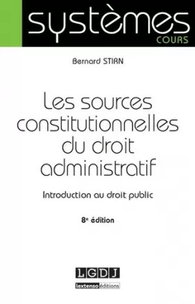 Couverture du produit · Les Sources constitutionnelles du droit administratif. Introduction au droit public 8ème Ed.