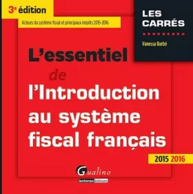 Couverture du produit · L'Essentiel de l'Introduction au système fiscal français 2015-2016, 3ème Ed.