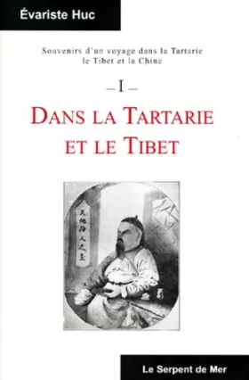 Couverture du produit · SOUVENIRS D'UN VOYAGE DANS LA TARTARIE, LE TIBET ET LA CHINE. Tome 1, Dans la Tartarie et le Tibet