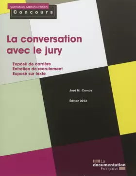Couverture du produit · La conversation avec le jury - Edition 2012 - Exposé de carrière - Entretien de recrutement - Exposé sur texte