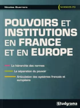 Couverture du produit · Pouvoirs et institutions en France et en Europe: La hiérarchie des normes, la séparation des pouvoirs, l'articulation des ....