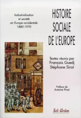Couverture du produit · HISTOIRE SOCIALE DE L'EUROPE. Industrialisation et société en Europe occidentale 1880-1970