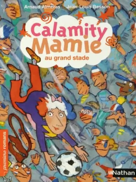 Couverture du produit · Calamity Mamie au grand stade - Roman Humour - De 7 à 11 ans