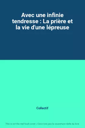 Couverture du produit · Avec une infinie tendresse : La prière et la vie d'une lépreuse