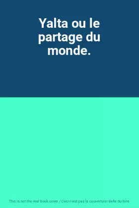 Couverture du produit · Yalta ou le partage du monde.