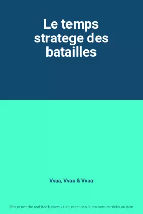 Couverture du produit · Le temps stratege des batailles