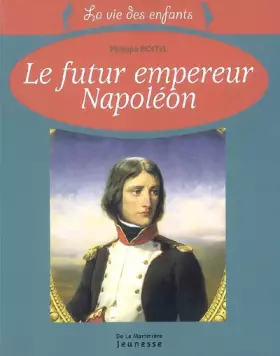 Couverture du produit · Le futur empereur Napoléon