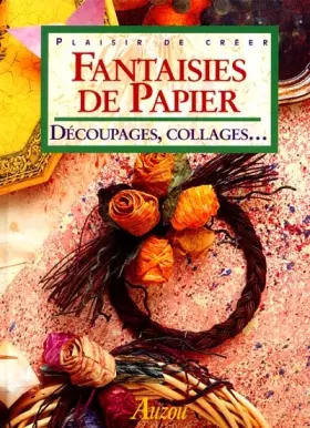 Couverture du produit · Fantaisies de papiers : Découpages, collages...