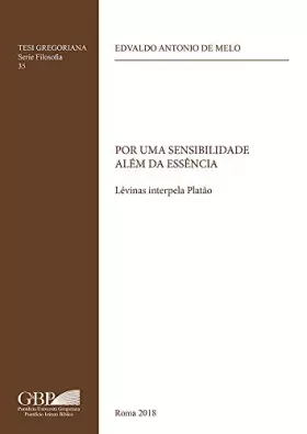 Couverture du produit · Por Uma Sensibilidade Alem Da Essencia: Levinas Interpela Platao