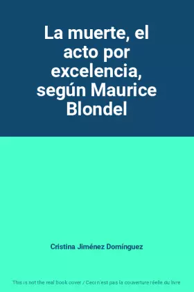 Couverture du produit · La muerte, el acto por excelencia, según Maurice Blondel
