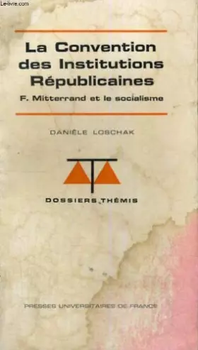 Couverture du produit · La convention des institutions republicaines - francois mitterand et le socialisme - dossiers themis diriges par m. duverger