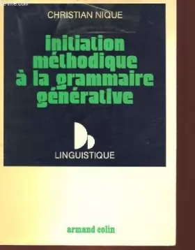 Couverture du produit · Initiation methodique a la grammaire generative.