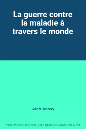 Couverture du produit · La guerre contre la maladie à travers le monde