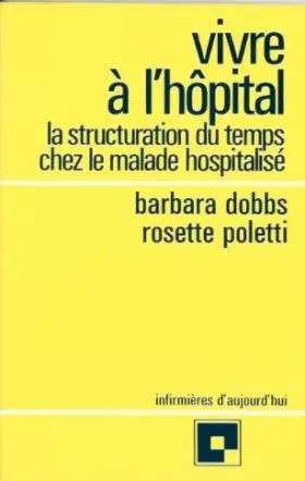 Couverture du produit · Vivre à l'hôpital: La structuration du temps chez le malade hospitalisé