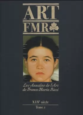 Couverture du produit · Les annales de l'art de Franco Maria Ricci - Art FMR - XIXe siècle tome I -