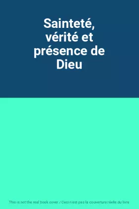 Couverture du produit · Sainteté, vérité et présence de Dieu
