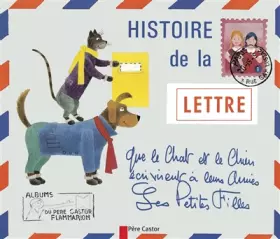 Couverture du produit · Histoire de la lettre que le chat et le chien écrivirent à leurs amies les petites filles