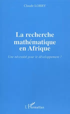 Couverture du produit · La recherche mathématique en Afrique : Une nécessité pour le développement ?