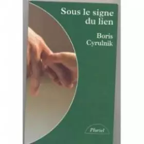 Couverture du produit · Sous le signe du lien : Une histoire naturelle de l'attachement
