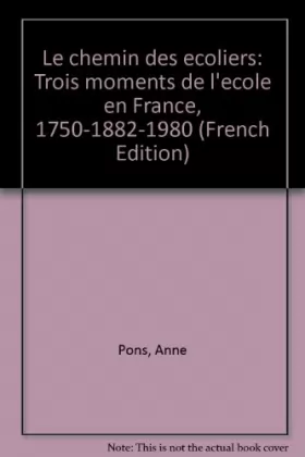 Couverture du produit · Le chemin des ecoliers: Trois moments de l'ecole en France, 1750-1882-1980 (French Edition)